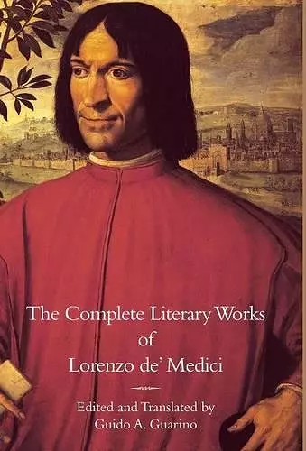 The Complete Literary Works of Lorenzo de' Medici, "The Magnificent" cover