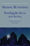 Watching the Moon and Other Plays cover