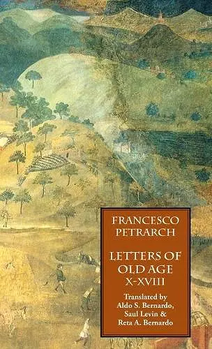 Letters of Old Age (Rerum Senilium Libri) Volume 2, Books X-XVIII cover