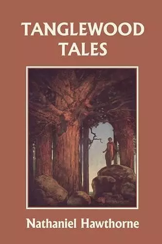 Tanglewood Tales, Illustrated Edition (Yesterday's Classics) cover