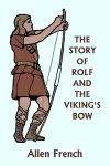 The Story of Rolf and the Viking's Bow (Yesterday's Classics) cover