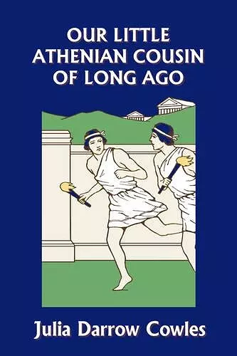 Our Little Athenian Cousin of Long Ago (Yesterday's Classics) cover