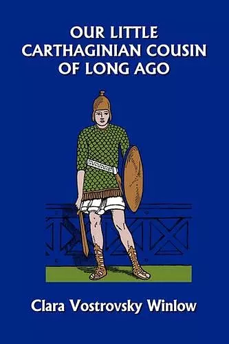 Our Little Carthaginian Cousin of Long Ago (Yesterday's Classics) cover