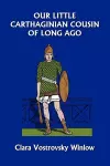 Our Little Carthaginian Cousin of Long Ago (Yesterday's Classics) cover