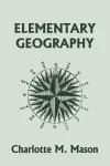 Elementary Geography, Book I in the Ambleside Geography Series (Yesterday's Classics) cover