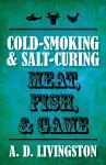 Cold-Smoking & Salt-Curing Meat, Fish, & Game cover