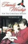 Family Worship for the Christmas Season cover