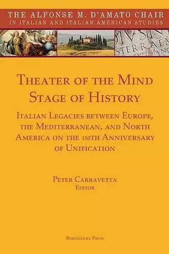 Theater of the Mind, Stage of History: Italian Legacies Between Europe, the Mediterranean, and North America on the 150th Anniversary of Unification cover