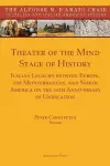 Theater of the Mind, Stage of History: Italian Legacies Between Europe, the Mediterranean, and North America on the 150th Anniversary of Unification cover