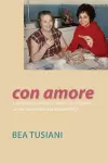 Con Amore: A Daughter-In-Law's Story of Growing Up Italian-American in Bushwick cover