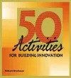 50 Activities for Building Innovation cover