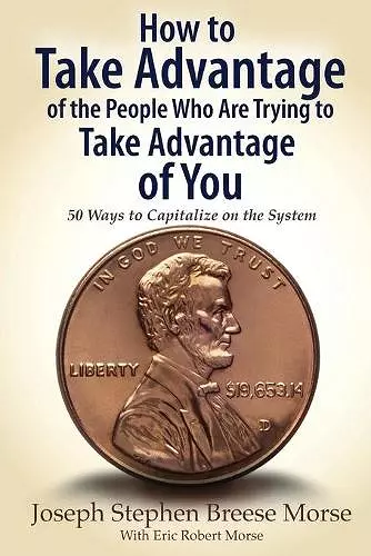 How to Take Advantage of the People Who Are Trying to Take Advantage of You cover