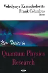 New Topics in Quantum Physics Research cover