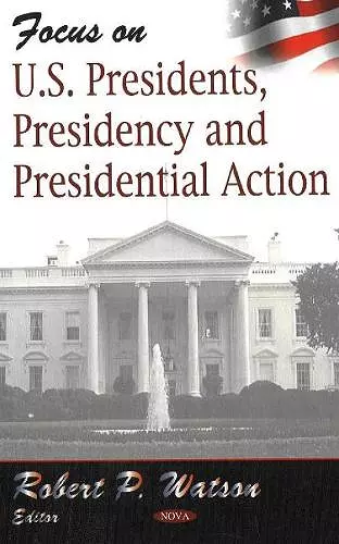 Focus on US Presidents, Presidency & Presidential Action cover