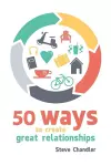 50 Ways to Create Great Relationships cover