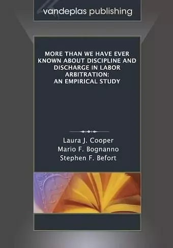 More Than We Have Ever Known About Discipline and Discharge in Labor Arbitration cover