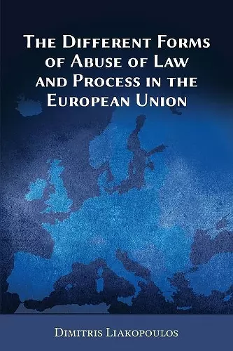 The Different Forms of Abuse of Law and Process in the European Union cover