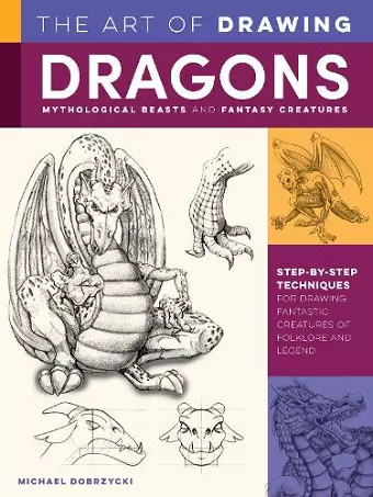 The Art of Drawing Dragons, Mythological Beasts, and Fantasy Creatures cover