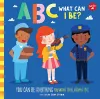 ABC for Me: ABC What Can I Be? cover