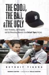 The Good, the Bad, & the Ugly: Detroit Tigers cover