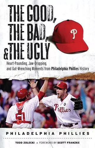 The Good, the Bad, & the Ugly: Philadelphia Phillies cover