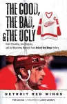 The Good, the Bad, & the Ugly: Detroit Red Wings cover