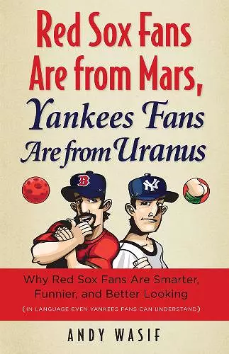 Red Sox Fans Are from Mars, Yankees Fans Are from Uranus cover