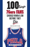 100 Things 76ers Fans Should Know & Do Before They Die cover