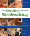 Taunton′s Complete Illustrated Guide to Woodworkin g cover