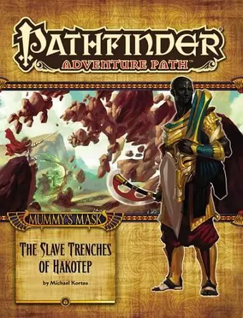 Pathfinder Adventure Path: Mummy's Mask Part 5 - The Slave Trenches of Hakotep cover