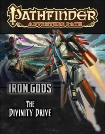 Pathfinder Adventure Path: Iron Gods Part 6 - The Divinity Drive cover