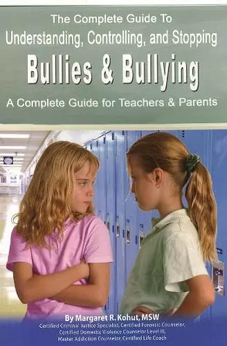 Complete Guide to Understanding, Controlling & Stopping Bullies & Bullying cover