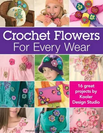 Crocheted Flowers for Every Wear cover