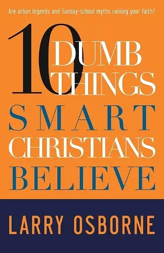 10 Dumb Things Smart Christians Believe cover