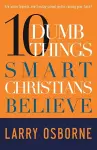 10 Dumb Things Smart Christians Believe cover