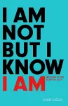 I Am not But I Know I Am cover