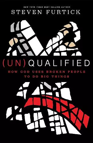 (Un)qualified: How God Uses Broken People to Do Big Things cover