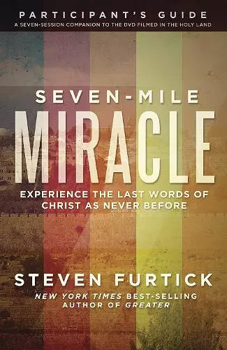 Seven-Mile Miracle Participant's Guide cover