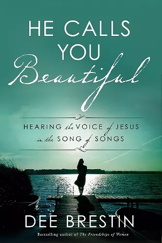 He Calls you Beautiful: Hearing the Voice of Jesus in the Song of Songs cover