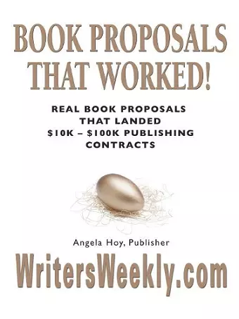 Book Proposals That Worked! Real Book Proposals That Landed $10k - $100k Publishing Contracts cover