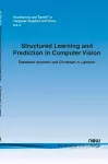 Structured Learning and Prediction in Computer Vision cover