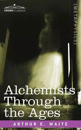 Alchemists Through the Ages cover