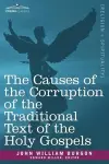 The Causes of the Corruption of the Traditional Text of the Holy Gospels cover