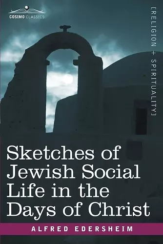 Sketches of Jewish Social Life in the Days of Christ cover