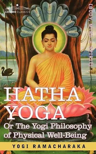 Hatha Yoga Or, the Yogi Philosophy of Physical Well-Being cover