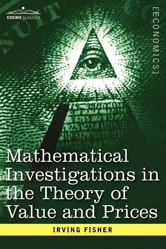 Mathematical Investigations in the Theory of Value and Prices, and Appreciation and Interest cover