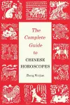 The Complete Guide to Chinese Horoscopes cover