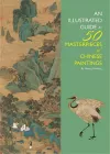 An Illustrated Guide to 50 Masterpieces of Chinese Paintings cover