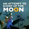 An Attempt to Scoop Up the Moon cover