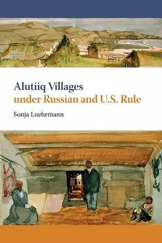 Alutiiq Villages under Russian and U.S. Rule cover